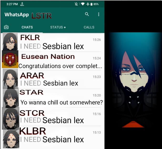 Signalis I Need Sesbian Lex 3:27 PM WhatsApp LSTR CHATS STATUS. +85% Q CALLS KLBR I NEED Sesbian lex FKLR I NEED Sesbian lex Eusean Nation Congratulations over complet... ARAR I NEED Sesbian lex STAR Yo wanna chill out somewhere? STCR I NEED Sesbian lex 15:26 15:24 15:23 15:20 15:16 15:13