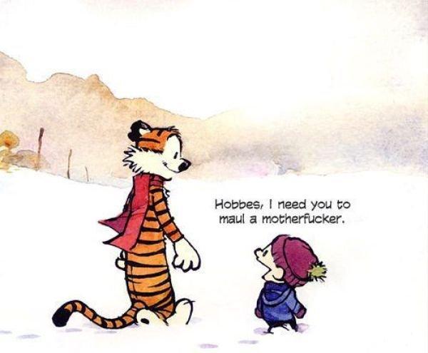 20a.jpg Hobbes, I need you to maul a m-----------