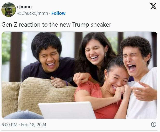 Trump sneakers meme cjmmn @ChuckCjmmn Follow Gen Z reaction to the new Trump sneaker 6:00 PM Feb 18, 2024 X