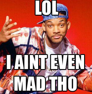 iaintevenmad.jpg LOL LAINT EVEN MADTHO