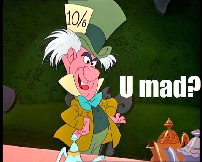 umad.jpg 10% U mad?