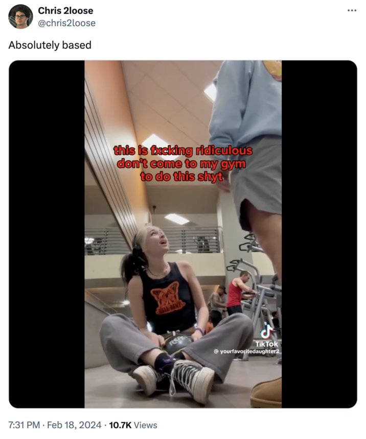 Yourfavoritedaughter2 TikTok video meme Chris 2loose @chris2loose Absolutely based this is fxcking ridiculous don't come to my gym to do this shyt YANL HELL BENT 7:31 PM. Feb 18, 2024 10.7K Views ww Tik Tok @yourfavoritedaughter2 :